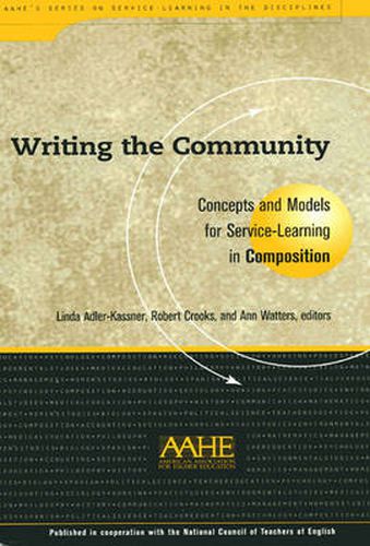 Cover image for Writing the Community: Concepts and Models for Service-learning in Composition