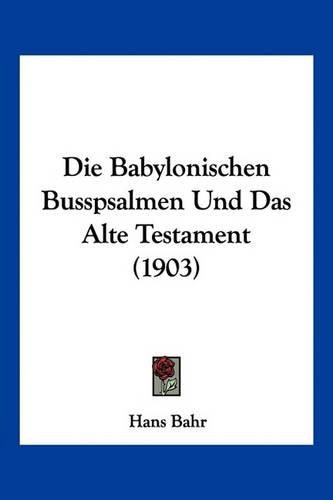 Cover image for Die Babylonischen Busspsalmen Und Das Alte Testament (1903)
