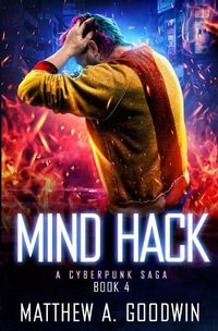 Cover image for Mind Hack: A Cyberpunk Saga (Book 4)