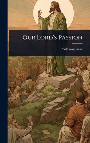 Cover image for Our Lord's Passion