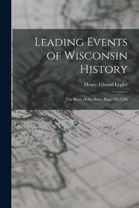 Cover image for Leading Events of Wisconsin History