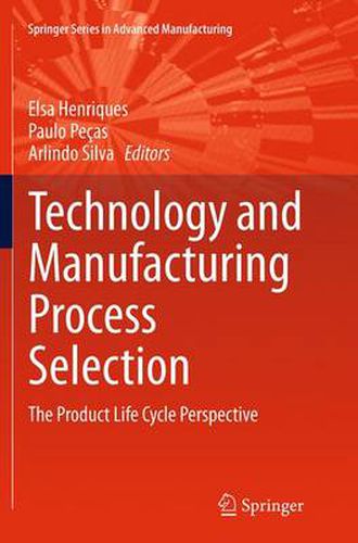 Cover image for Technology and Manufacturing Process Selection: The Product Life Cycle Perspective