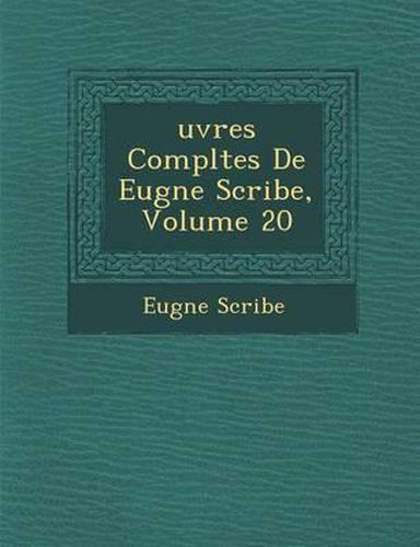 Uvres Completes de Eug Ne Scribe, Volume 20