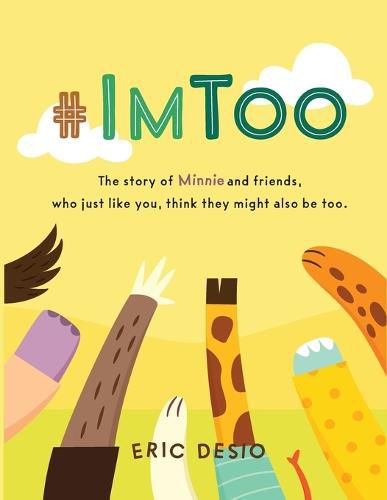 Cover image for #ImToo - The story of Minnie and friends, who just like you, think they might also be too. Why do kids bully? What is bullying for kids?