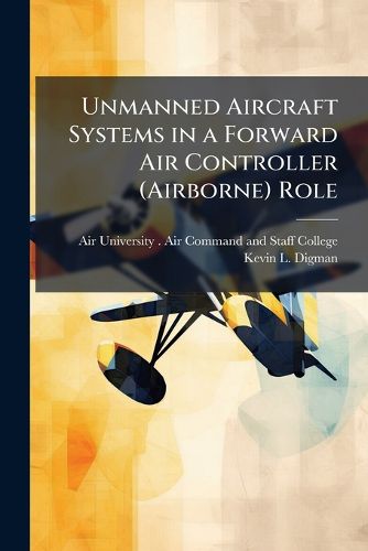 Cover image for Unmanned Aircraft Systems in a Forward Air Controller (Airborne) Role