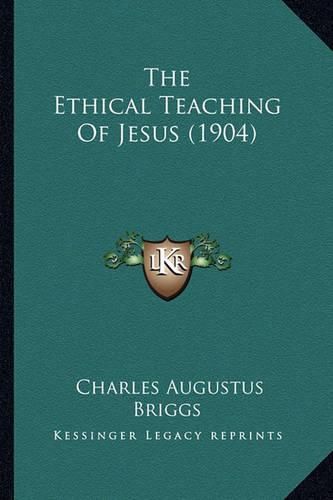 The Ethical Teaching of Jesus (1904)