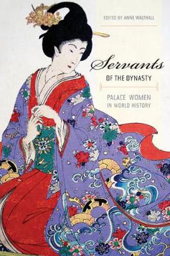 Cover image for Servants of the Dynasty: Palace Women in World History