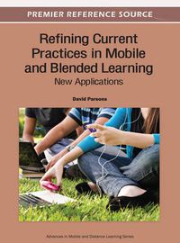 Cover image for Refining Current Practices in Mobile and Blended Learning: New Applications