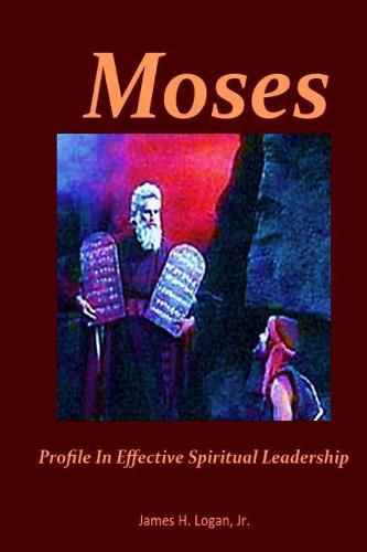 Cover image for Moses: Profile In Effective Spiritual Leadership