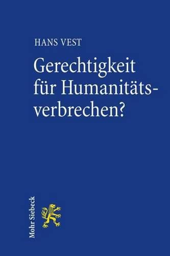 Cover image for Gerechtigkeit fur Humanitatsverbrechen?: Nationale Strafverfolgung von staatlichen Systemverbrechen mit Hilfe der Radbruchschen Formel