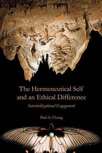 Cover image for The Hermeneutical Self and an Ethical Difference: Intercivilizational Engagement