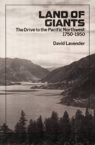 Cover image for Land of Giants: The Drive to the Pacific Northwest, 1750-1950