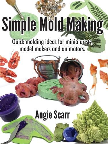 Cover image for Simple Mold Making: Quick molding ideas for miniaturists, model makers and animators.