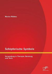 Cover image for Schoepferische Symbole: Verwendung in Therapie, Beratung und Tests