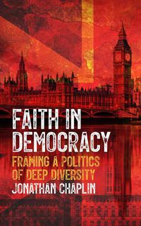 Cover image for Faith in Democracy: Framing a Politics of Deep Diversity