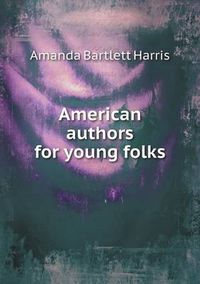 Cover image for American authors for young folks