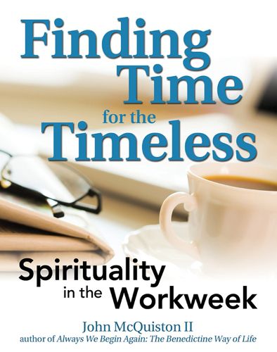 Cover image for Finding Time for the Timeless: Spirituality in the Workweek