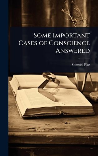 Cover image for Some Important Cases of Conscience Answered
