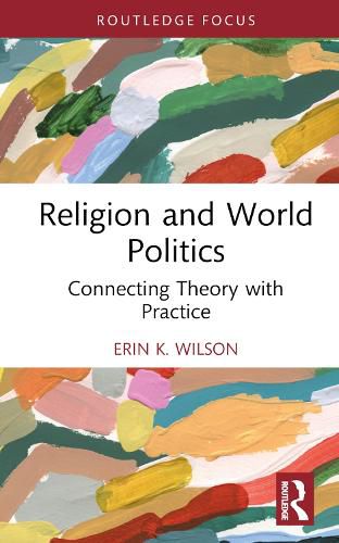 Religion and World Politics: Connecting Theory with Practice