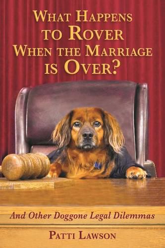 Cover image for What Happens to Rover When the Marriage is Over?: And Other Doggone Legal Dilemmas