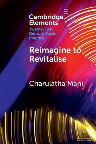 Cover image for Reimagine to Revitalise: New Approaches to Performance Practices Across Cultures