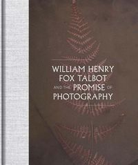Cover image for William Henry Fox Talbot and the Promise of Photography