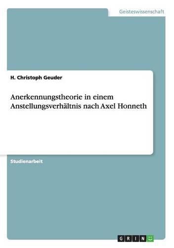 Cover image for Anerkennungstheorie in einem Anstellungsverhaltnis nach Axel Honneth