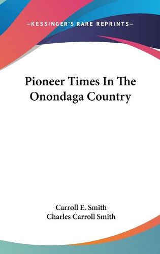 Cover image for Pioneer Times in the Onondaga Country