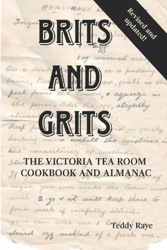 Cover image for Brits and Grits: The Victoria Tea Room Cookbook and Almanac