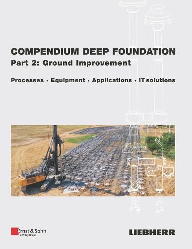 Cover image for Compendium Deep Foundation, Part 2: Ground Improvement - Processes, Equipment, Applications, IT-Solutions