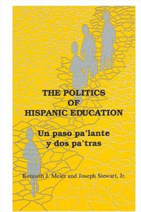 Cover image for The Politics of Hispanic Education: Un paso pa'lante y dos pa'tras