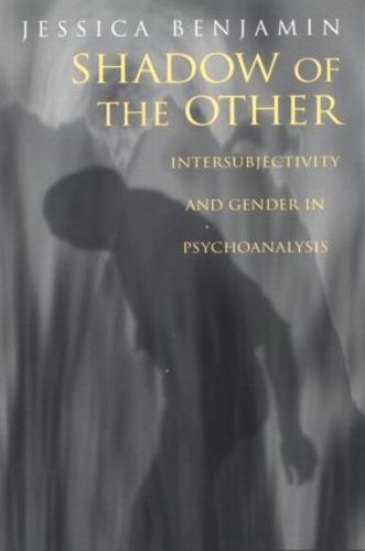 Cover image for Shadow of the Other: Intersubjectivity and Gender in Psychoanalysis