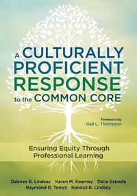Cover image for A Culturally Proficient Response to the Common Core: Ensuring Equity Through Professional Learning