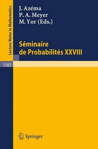 Cover image for Seminaire de Probabilites XXVIII