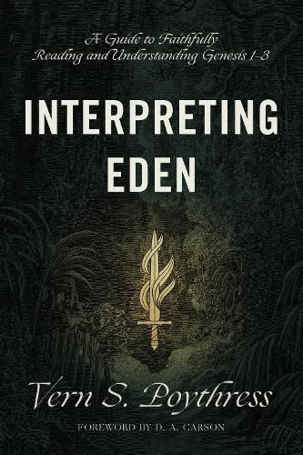 Cover image for Interpreting Eden: A Guide to Faithfully Reading and Understanding Genesis 1-3