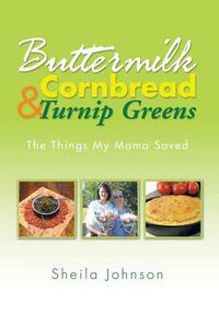 Cover image for Buttermilk Cornbread and Turnip Greens: The Things My Mama Saved