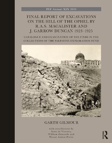 Final Report of Excavations on The Hill of The Ophel by R.A.S. Macalister and J. Garrow Duncan 1923-1925