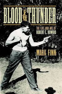 Cover image for Blood and Thunder: The Life and Art of Robert E. Howard