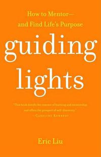 Cover image for Guiding Lights: How to Mentor-and Find Life's Purpose