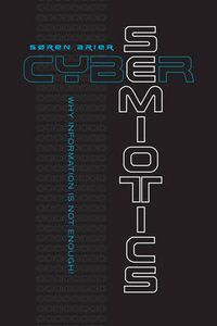 Cover image for Cybersemiotics: Why Information Is Not Enough