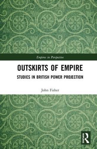 Cover image for Outskirts of Empire: Studies in British Power Projection