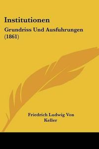 Cover image for Institutionen: Grundriss Und Ausfuhrungen (1861)