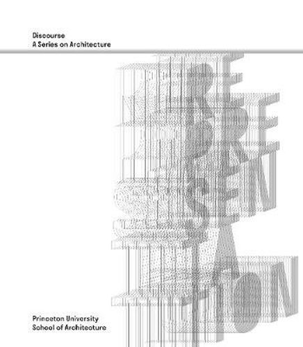 Representation - Discourse, A Series on Architecture