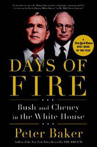 Cover image for Days of Fire: Bush and Cheney in the White House