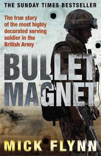 Cover image for Bullet Magnet: Britain's Most Highly Decorated Frontline Soldier