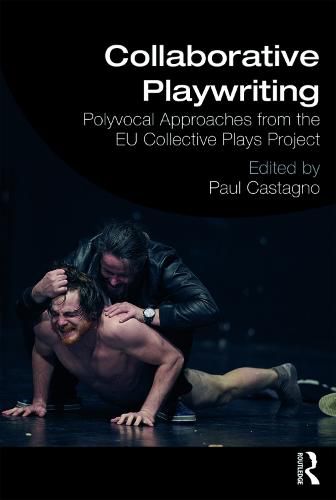 Cover image for Collaborative Playwriting: Polyvocal Approaches from the EU Collective Plays Project