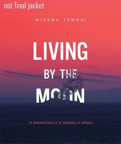 Cover image for Living By the Moon: Te Maramataka o Te Whanau-a-Apanui