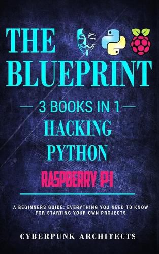 Cover image for Raspberry Pi & Hacking & Python: 3 Books in 1: THE BLUEPRINT: Everything You Need To Know