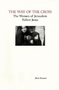 Cover image for The Way of the Cross: The Women of Jerusalem Follow Jesus