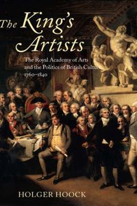 Cover image for The King's Artists: The Royal Academy of Arts and the Politics of British Culture 1760-1840